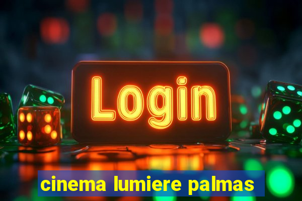 cinema lumiere palmas